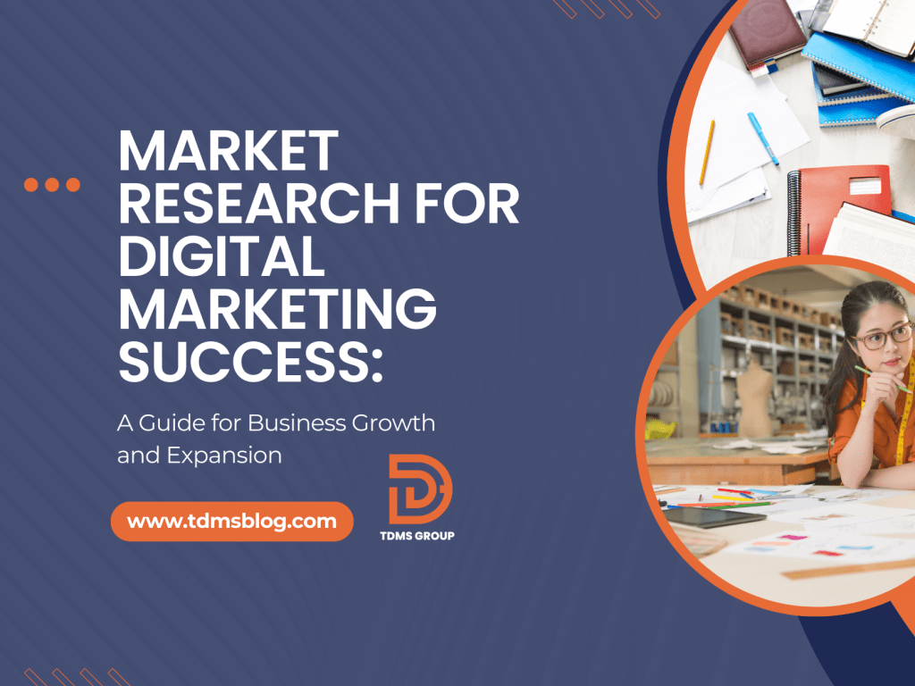 Market Research for Digital Marketing Success: A Guide for Business Growth and&nbsp;Expansion