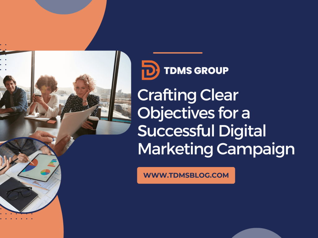 Crafting Clear Objectives for a Successful Digital Marketing Campaign 