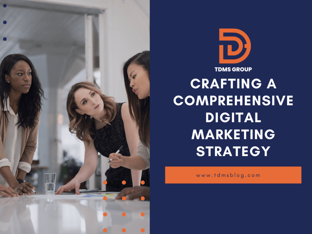Crafting a Comprehensive Digital Marketing&nbsp;Strategy