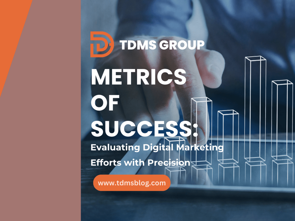 Metrics of Success: Evaluating Digital Marketing Efforts with&nbsp;Precision