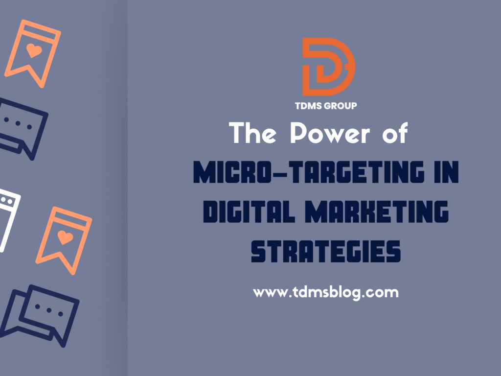 The Power of Micro-Targeting in Digital Marketing Strategies 