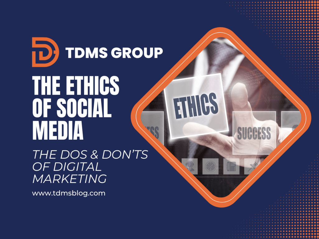 The Ethics of Social Media Marketing: The Dos and Don’ts of Digital Marketing