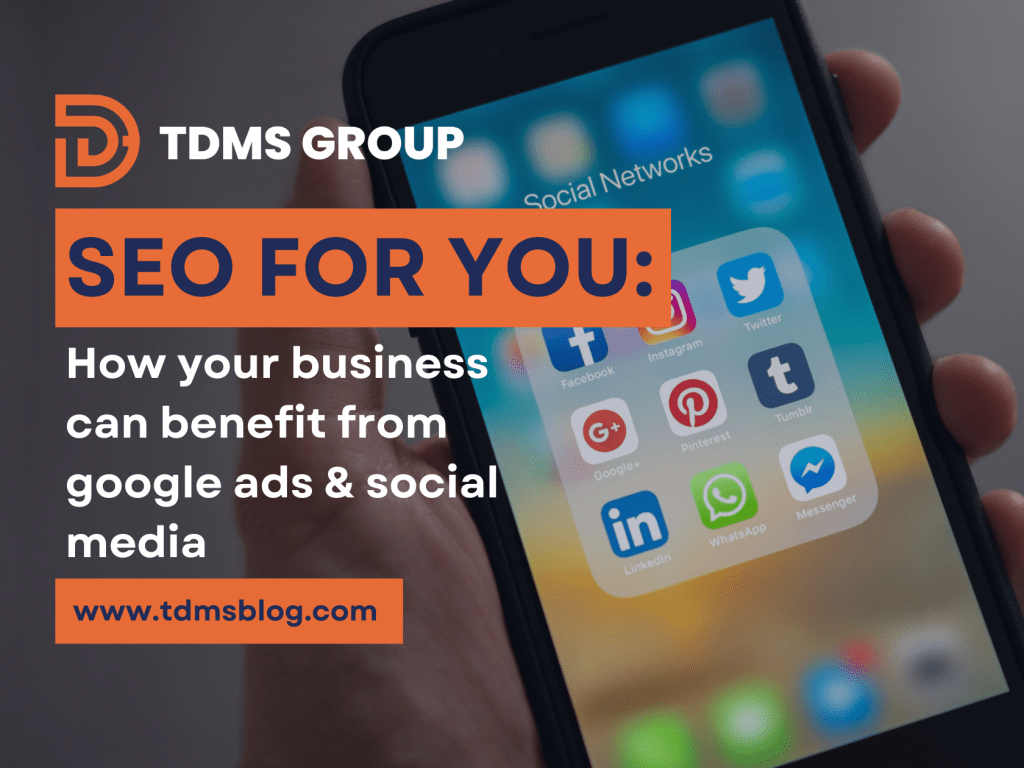 SEO for You: How Your Business Can Benefit from Google Ads and Social Media&nbsp;Marketing