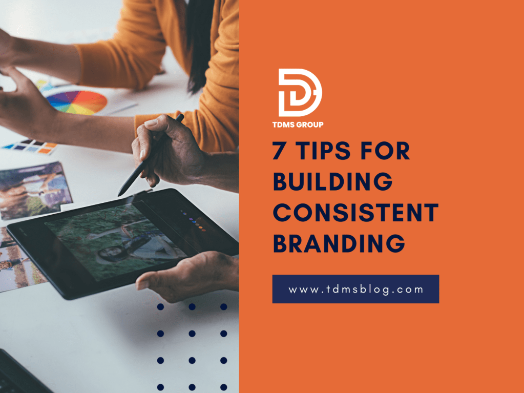 7 Tips for Building Consistent Branding