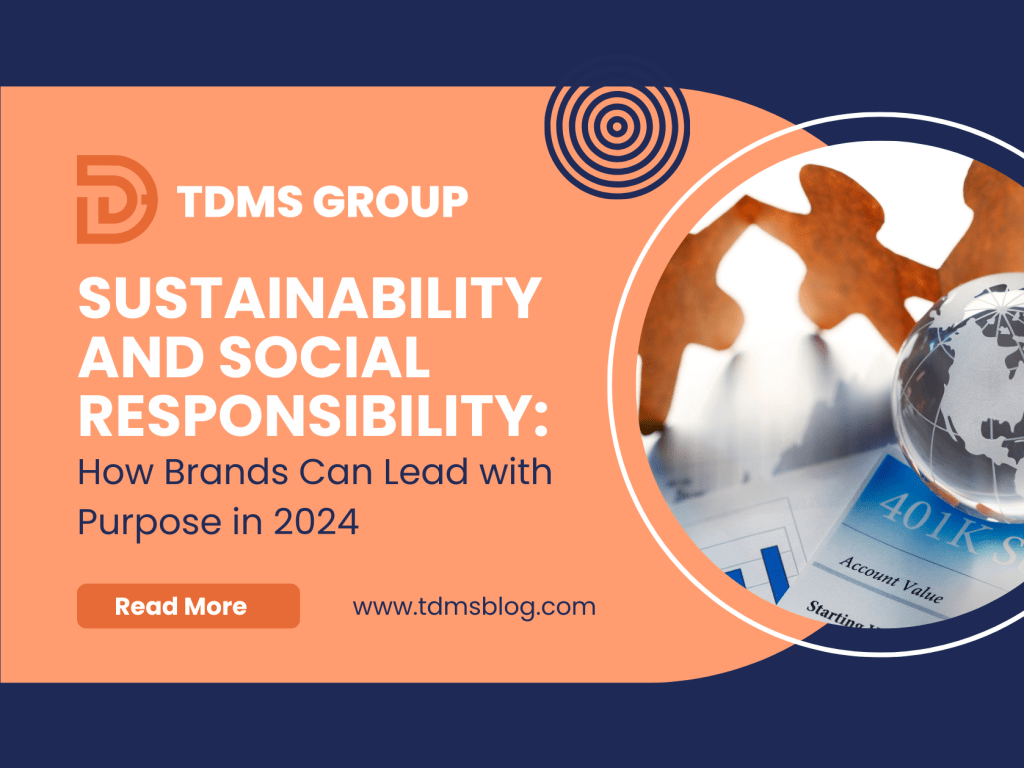 Sustainability and Social Responsibility: How Brands Can Lead with Purpose in 2024