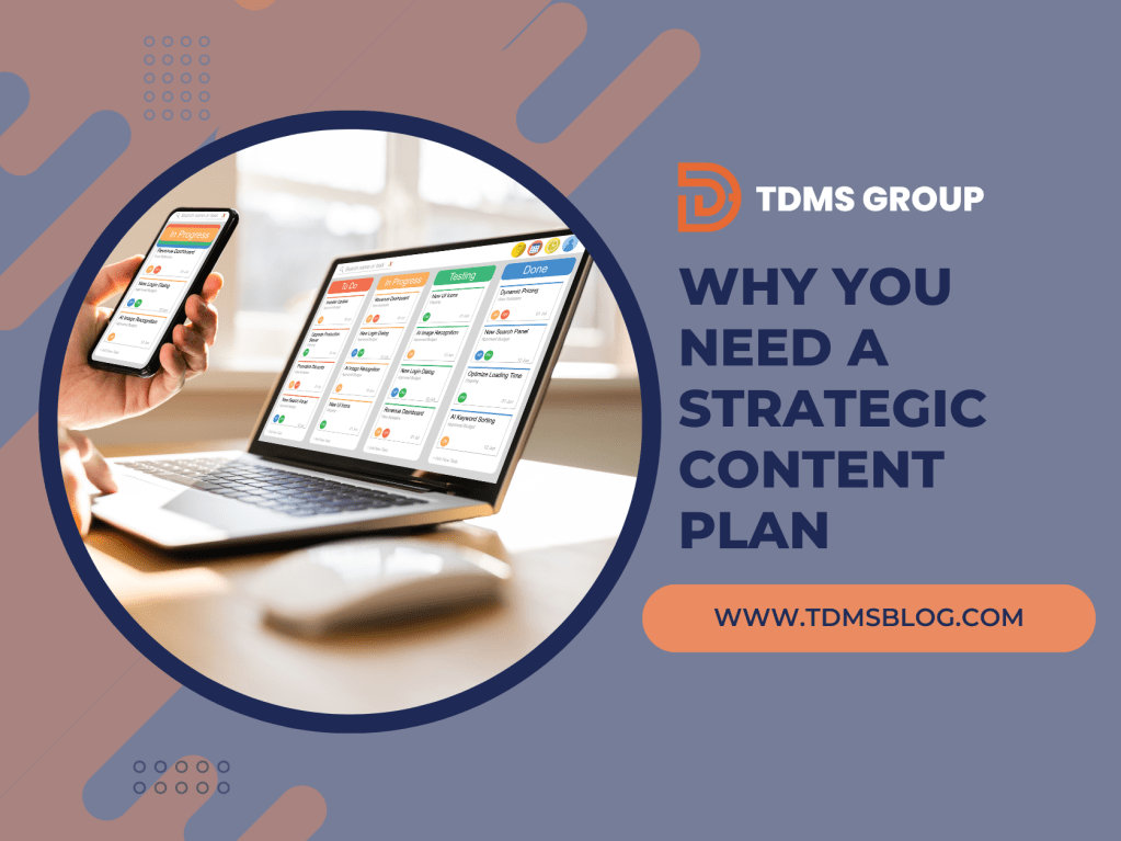 Why You Need a Strategic Content&nbsp;Plan