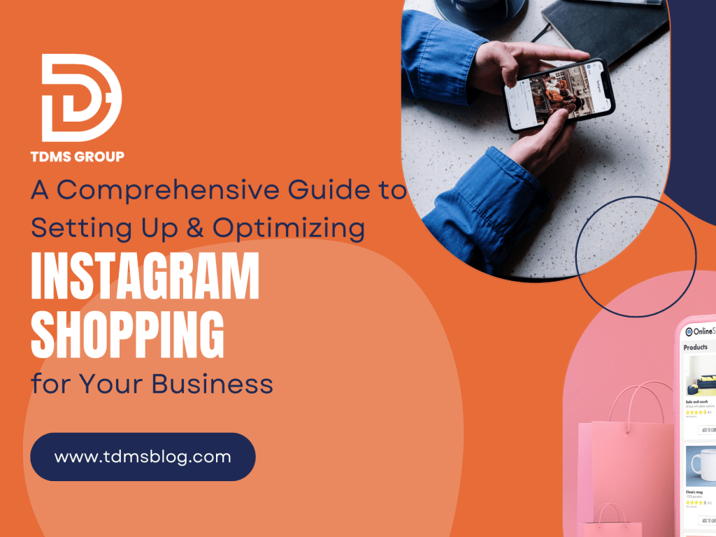 A Comprehensive Guide to Setting Up and Optimizing Instagram Shopping for Your Business