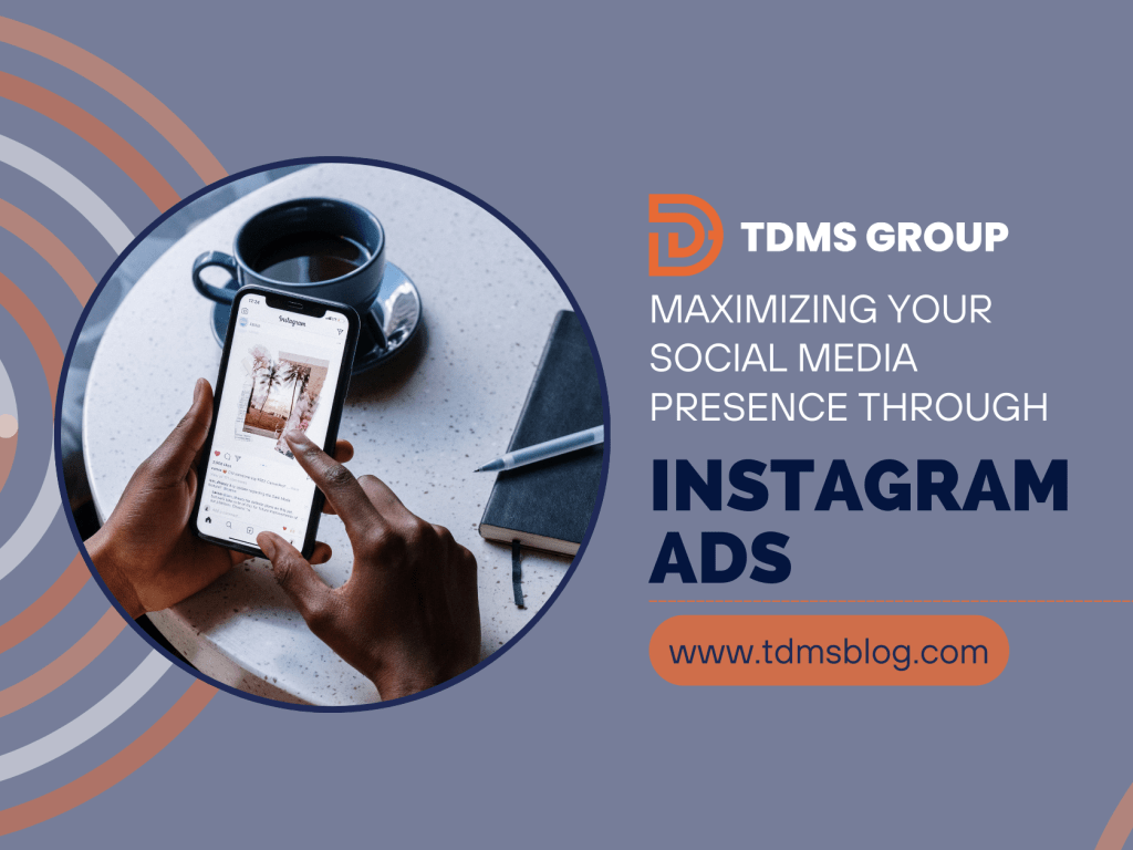 Maximizing Your Social Media Presence Through Instagram Ads
