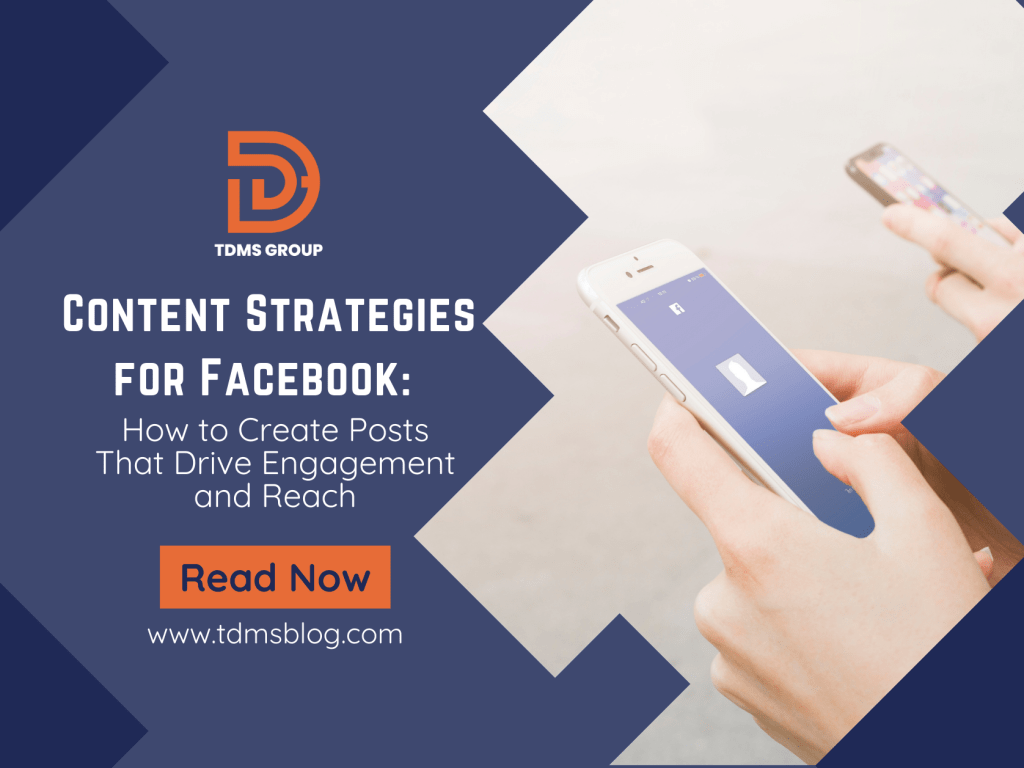Content Strategies for Facebook: How to Create Posts That Drive Engagement and Reach